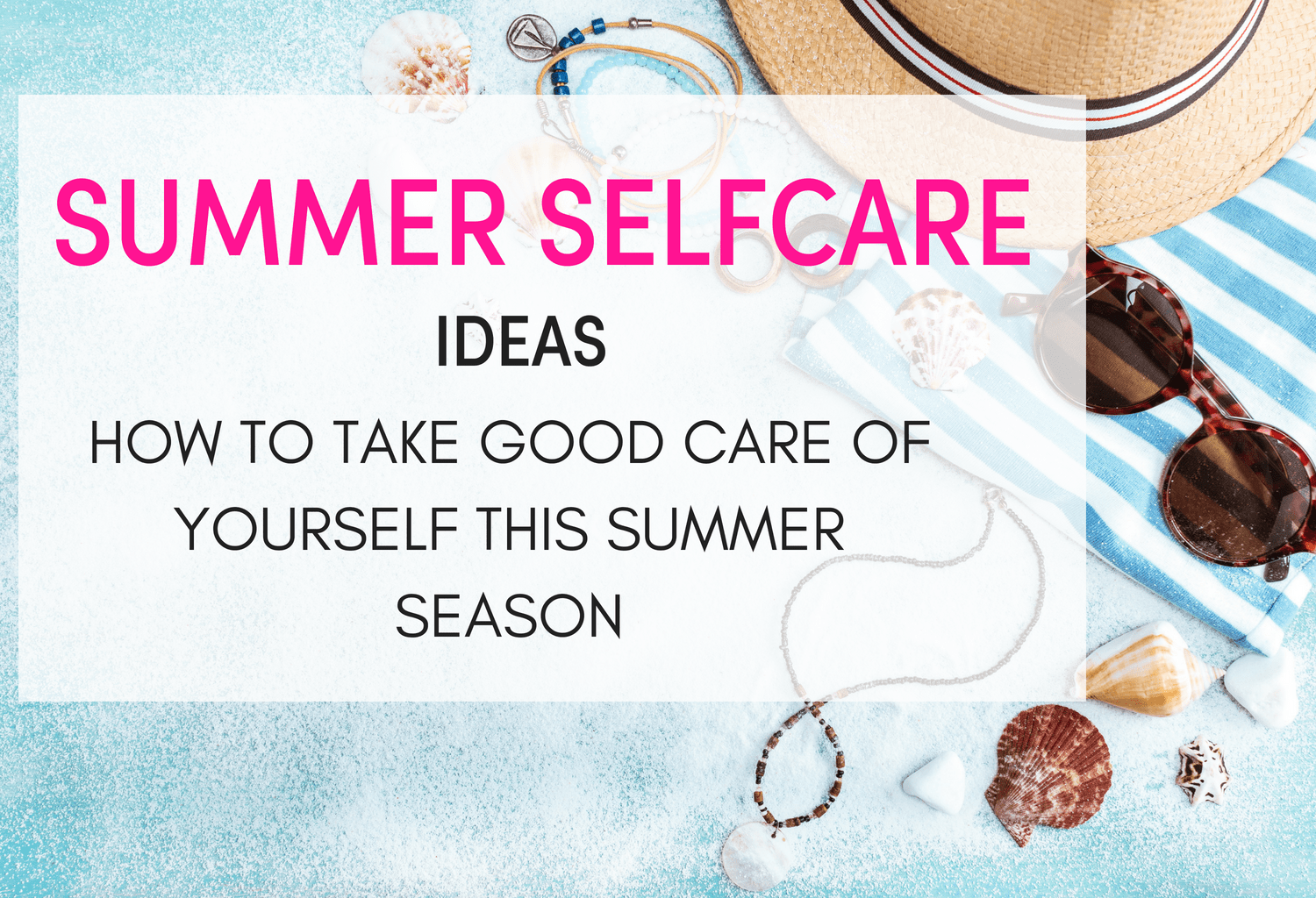 Amazing and budget-friendly self care list to use during the summer season. self care routine/ self care ideas/ Self care checklist Self care activities and tips/ self care for women/ self care routine beauty/ self care ideas mental health/ things to do in summer/ bucket list ideas for women/,adults/ summer fun/ summer fun with friends, adults/ #beauty #selfcare #summertime #skincare. self care ideas for summertime